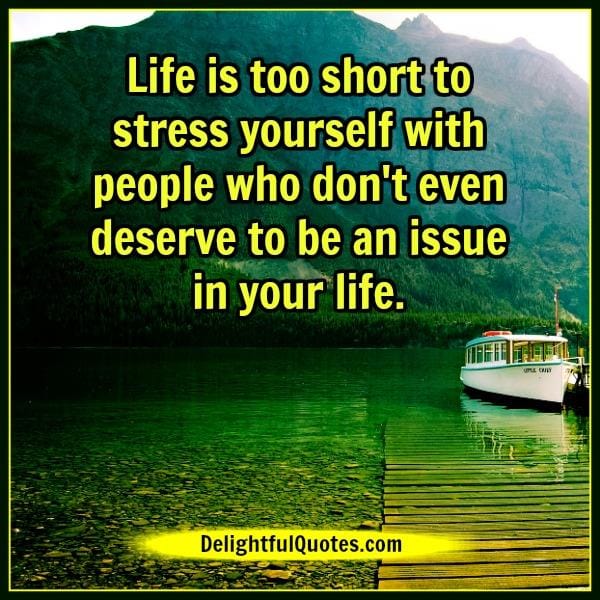 People who don't even deserve to be an issue in your life